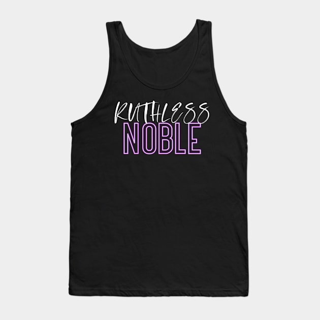 Ruthless Noble Tank Top by Alley Ciz